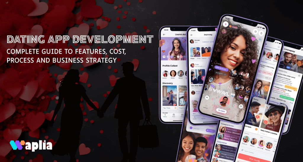 Dating App Development: Complete Guide to Features, Cost, Process and Business Strategy