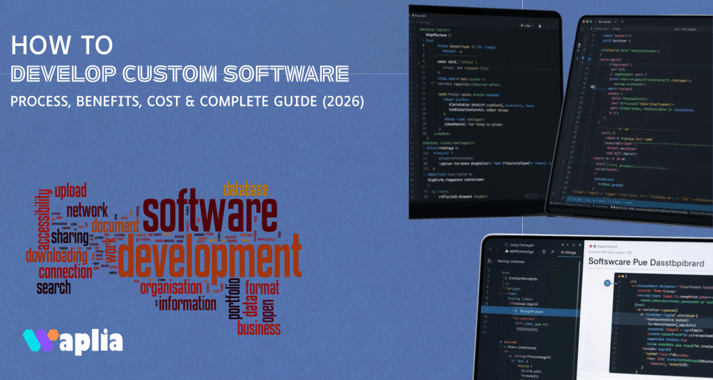 How to Develop Custom Software: Process, Benefits, Cost & Complete Guide (2026)