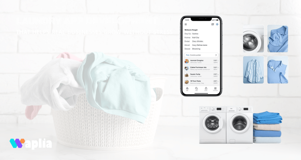 Laundry App Development That Helps Real Businesses Grow Without Stress