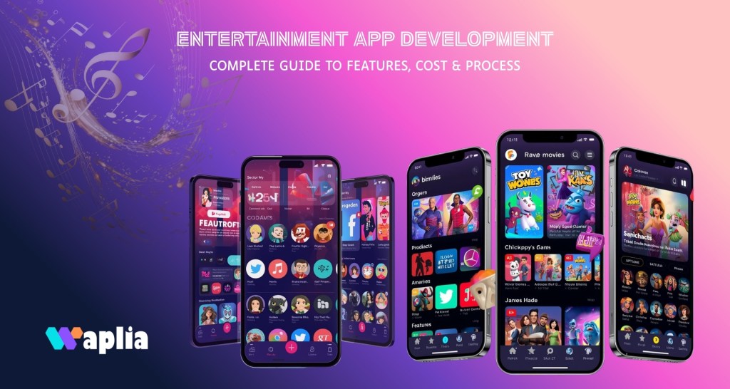 Entertainment App Development: Complete Guide to Features, Cost & Process