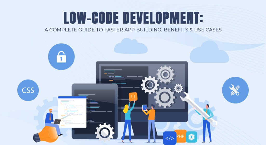 Low-Code Development: A Complete Guide to Faster App Building, Benefits & Use Cases